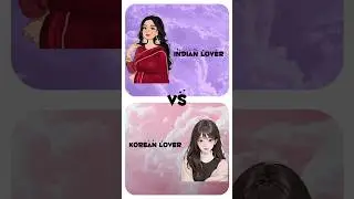 Indian lover 🌸VS Korean lover🌸 #aesthetic #youtubeshorts #cute #choose #ytshorts #trending