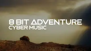 8 BIT ADVENTURE LOOP 34 MENIT - CYBER MUSIC