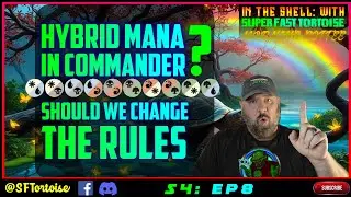 HYBRID MANA in commander should we change the rules? | S4 EP8 | Super Fast Tortoise