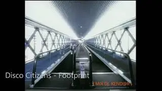 Footprint - Disco citizens  ( DJ. KEND@R MIX )