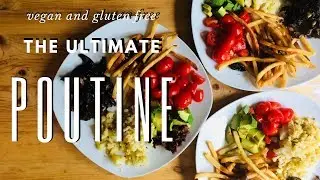 The BEST POUTINE you will EVER have! - Vegan and Gluten Free AND SO GOOD
