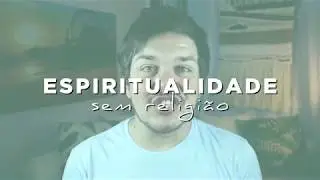 ESPIRITUALIDADE SEM RELIGI&Atilde;O