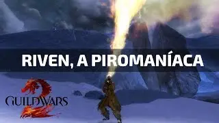 Riven, the pyromaniac - Guild Wars 2