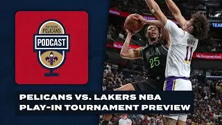 Pelicans vs. Lakers NBA Play-In Tournament Preview | Pelicans Podcast 4/15/2024