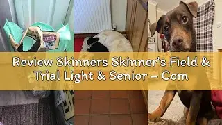Review Skinners Skinner&rsquo;s Field & Trial Light & Senior &ndash; Complete Dry Dog Food, Ideal for Older, Ove