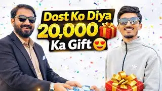 Dost Ko 20000 Rs Gift 🎁 Kr dia - Money 🤑