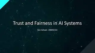 Trust and Fairness in AI Systems