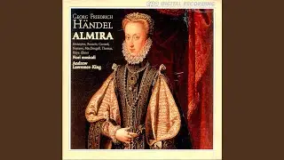 Almira, HWV 1, Act II: Raymondo hat mir seinen F&uuml;rstenstand entdeckt