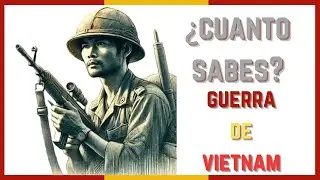 QUIZ DE LA GUERRA DE VIETNAM ¿Eres un AUTÉNTICO experto?