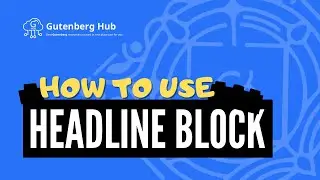 Gutenberg Headline Block - Ultimate Guide - WordPress Block Editor