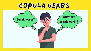WHAT ARE COPULA VERBS?
