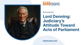 Lord Denning: Judiciary&rsquo;s Attitude Toward Acts of Parliament - Essay Example