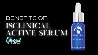 BENEFITS OF ISCLINICAL ACTIVE SERUM