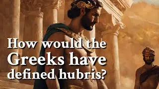How would the Greeks have defined hubris? Greek Mythology Story