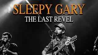 Sleepy Gary (Live) - The Last Revel
