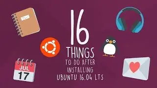 16 Things To Do After Installing Ubuntu 16.04 LTS