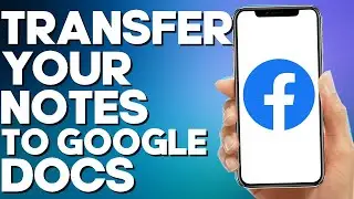 How to Transfer Your Notes to Google Docs on Facebook Mobile App