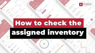 How to Check the Assigned Inventory in FieldWeb Application | Field Service Management Application