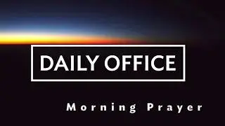 Daily Office: First Monday of Easter Morning Prayer