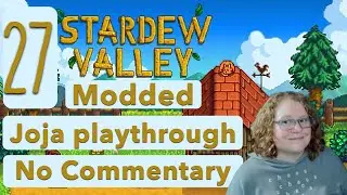 Ep27 Modded Stardew Valley | Chill with me | No commentary | Joja playthrough