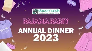Doco Murah- Annual Dinner 2023 (Pajama Party Theme)