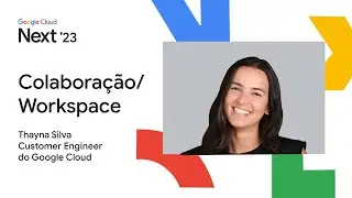 Colabora&ccedil;&atilde;o: conhe&ccedil;a os lan&ccedil;amentos do Google Cloud Next'23