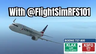 Flying from KLAX to KSFO on b 737-800 with @FlightSimRFS101