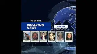 True Crime News Vol 10