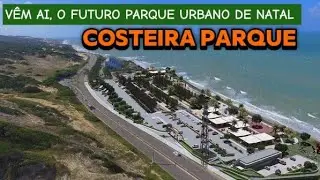 COSTEIRA PARQUE, VEM AI O FUTURO PARQUE URBANO DE NATAL RN, CONFIRA OS DETALHES 