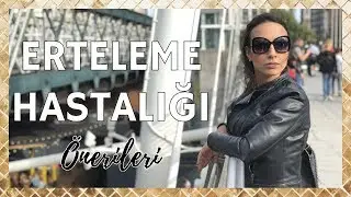 İŞLERİ ERTELEMEME ÖNERİLERİ | Erteleme Hastalığı