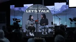 Let's Talk-3 || Dating:Marriage:Parenting || Session Three w/Michael & Anna Dow