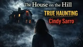 The Haunting on the Hill: A True Horror Story/ True Paranormal Documentary.