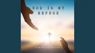 God Is My Refuge (Inspired by Psalm 46)