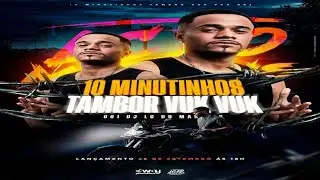 10 MINUTINHOS TAMBOR VUK VUK DJ LC DO MARTINS