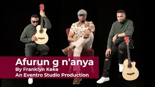 Afurun g n'anya | Franklyn Keke | Eventro Studio