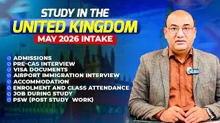 Study in UK | May 2026 Intake &mdash; Complete Guide: Admissions, Visa, Pre-CAS, Airport Interview & PSW