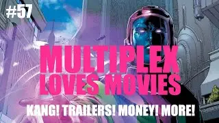 Multiplex Loves Movies #57: Kang The Conquerer in the MCU, Trailer Roundup, & Lots of Money Talk!