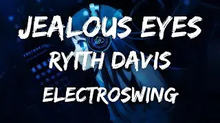 Jealous Eyes / Electro Swing / Ryith Davis