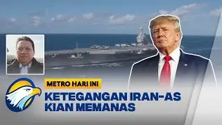 Iran-AS Kian Memanas, AS Kirim Kapal Lagi ke Iran - [Metro Hari Ini]