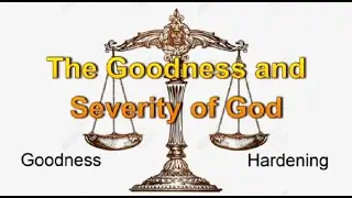 The Goodness and Severity of God