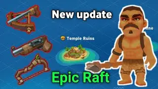 Epic Raft 2021 - New Updates | New weapons crossbow, pipe rifle and New Island