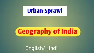 Urban sprawl UPSC |Cultural Setting | Geography of India