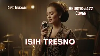 Isih Tresno &ndash; Acoustic Jazz Cover | Janji Dikhianati, Ati Tetep Tresno