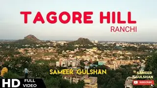 Tagore Hill | Ranchi | Cinematic Video 1080p | By Sameer Gulshan | टैगोर हिल |