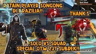 SOLO Vs SQUAD RATAIN PLAYER SONGONG!! SPECIAL OTW 2JT SUBREK!! | efdewe