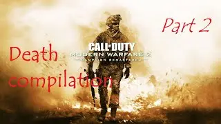Call of Duty Modern Warfare 2 Remastered - All deaths compilation (Part 2)