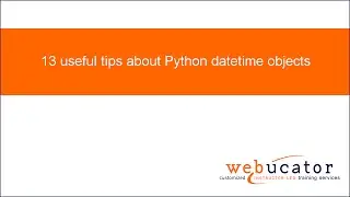 13 useful tips about Python datetime objects