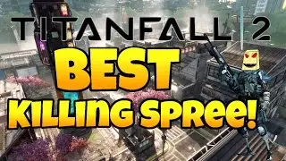 BEST KILLING SPREE IN TITANFALL 2! - Titanfall 2 Multiplayer (Pilot vs. Pilot)