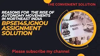 Analyse the reasons for the rise of autonomy movements in Northeast India.||BPSE145, IGNOU Assig...