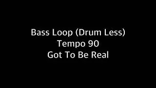 Bass Loop (Tempo 90) Got To Be Real